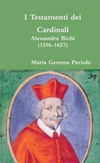 I Testamenti Dei Cardinali: Alessandro Bichi (1596-1657)