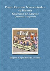 Puerto Rico: una nueva mirada a su historia: Colección de ensayos