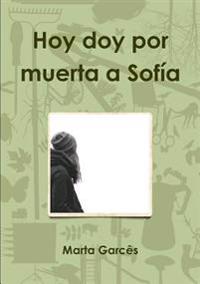 Hoy Doy Por Muerta a Sofia