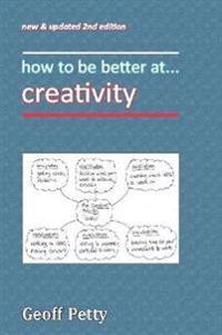 How to be Better at... Creativity