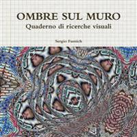 Ombre Sul Muro. Quaderno Di Ricerche Visuali