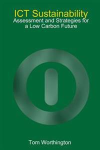 Bokomslag för "ICT Sustainability: Assessment and Strategies for a Low Carbon Future"