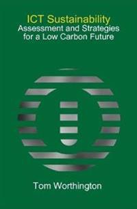 ICT Sustainability: Assessment and Strategies for a Low Carbon Future