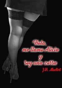 Hola, Me Llamo Alicia y Soy UNA Zorra