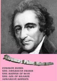 Thomas Paine. Major Works: Common Sense / the American Crisis / the Rights of Man / the Age of Reason / Agrarian Justice