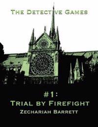 Detective Games - #1: Trial By Firefight