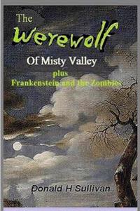 The Werewolf of Misty Valley: Plus Frankenstein and the Zombies