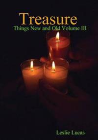Treasure -Things New and Old Vol. III