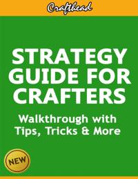 Strategy Guide For Crafters: An Unofficial Minecraft Walkthrough with Tips, Tricks & More