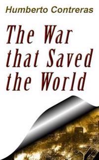 The War That Saved the World