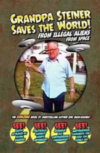 Grandpa Steiner Saves the World (from Illegal Aliens (from Space))