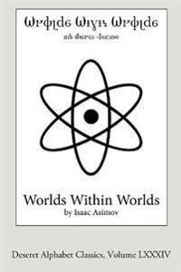 Worlds Within Worlds (Deseret Alphabet edition)
