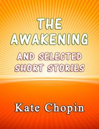 Awakening and the Selected Short Stories