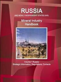 Russia and Newly Independent States (Nis) Mineral Industry Handbook Volume 1 Russia: Strategic Information, Regulations, Contacts