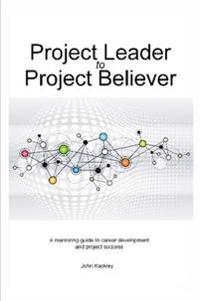 Project Leader to Project Believer