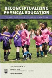 Bokomslag för "Reconceptualizing Physical Education through Curricular and Pedagogical Innovations"
