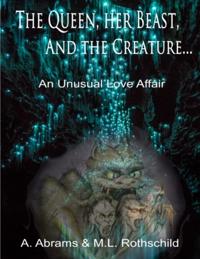 Queen Her Beast and the Creature: An Unusual Love Affair