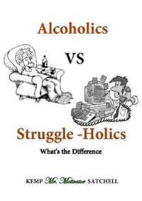 Alcoholics vs Struggleholics
