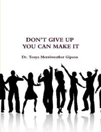 Don't Give Up You Can Make It