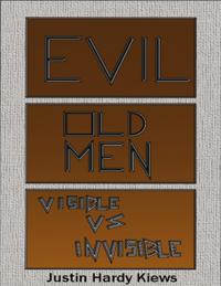 Evil Old Men: Visible Vs Invisible