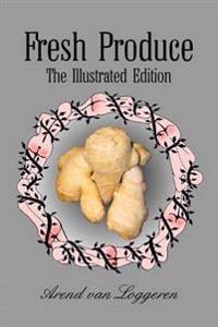 Fresh Produce: the Illustrated Edition
