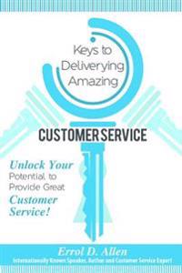 Keys to Delivering Amazing Customer Service