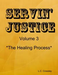 Servin' Justice - Volume 3 - The Healing Process