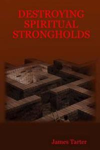 Destroying Spiritual Strongholds