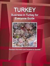 Turkey: Business in Turkey for Everyone Guide: Practical Information and Contacts for Success