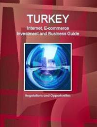 Turkey Internet, E-commerce Investment and Business Guide: Regulations and Opportunities