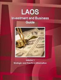 Laos Investment and Business Guide Volume 1 Strategic and Practical Information