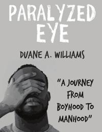 Paralyzed Eye: A Journey from Boyhood to Manhood