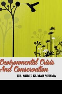 Environmental Crisis And Conservation