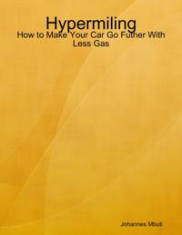 Hypermiling - How to Make Your Car Go Futher With Less Gas