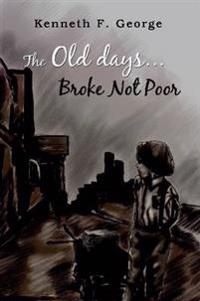 The Old Days...Broke Not Poor