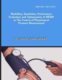 MODELLING, SIMULATION, PERFORMANCE EVALUATION AND OPTIMIZATION OF MEMS IN THE CONTEXT OF PHYSIOLOGICAL PRESSURE MEASUREMENT