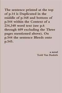 The Sentence Printed at the Top of p.14 is Duplicated in the Middle of p.168 and Bottom of p.544 Within the Context of a 234,348 Word Text (See p.6 Through 609 Excluding the Three Pages Mentioned Above). on p.544 the Sentence Bleeds onto P.545.