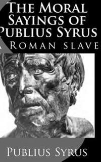 Bokomslag for "The Moral Sayings of Publius Syrus: A Roman Slave"