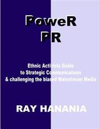 Power Pr: Ethnic Activists Guide to Strategic Communications