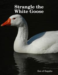 Strangle the White Goose