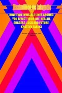 How Two Invisible Lines Around You Affect Your Life, Health, Success, Luck and Future