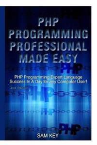 PHP Programming Professional Made Easy
