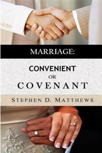 Marriage: Convenient or Covenant