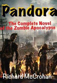 Pandora: the Complete Novel of the Zombie Apocalypse