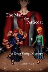 The Man in the Petticoat: A Drag Shergi Mystery