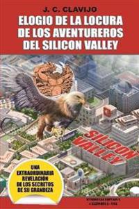 Elogio De La Locura De Los Aventureros Del Silicon Valley
