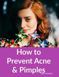 How to Prevent Acne & Pimples