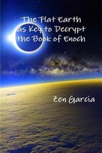 The Flat Earth as Key to Decrypt the Book of Enoch