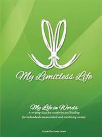 My Limitless Life - My Life in Words: Writing Curriculum for Jails and Prisons