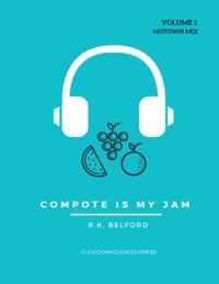 Compote Is My Jam: Volume 1, Motown Mix
